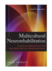 Multicultural Neurorehabilitation: Clinical Principals For Rehabilitation Professionals Paperback