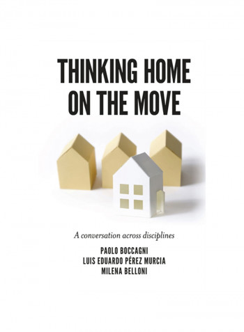 Thinking Home On The Move: A Conversation Across Disciplines Hardcover