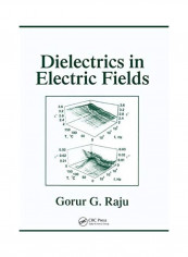 Dielectrics in Electric Fields: Tables, Atoms and Molecules Paperback English by Gorur Govinda Raju - 2019