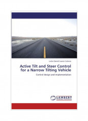 Active Tilt And Steer Control For A Narrow Tilting Vehicle Paperback