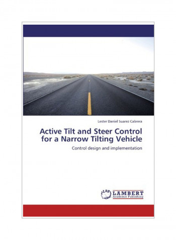 Active Tilt And Steer Control For A Narrow Tilting Vehicle Paperback