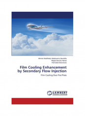 Film Cooling Enhancement By Secondary Flow Injection Paperback