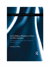 Civil-military Relations In Post-conflict Societies Hardcover
