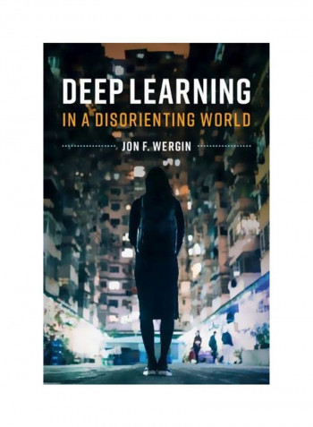Deep Learning In A Disorienting World Hardcover