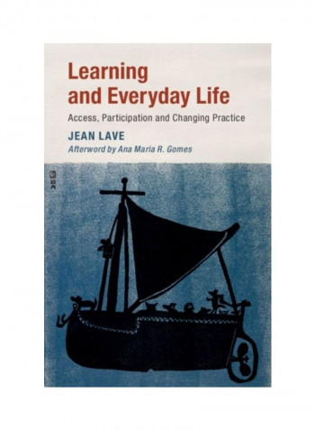Learning And Everyday Life: Access, Participation, And Changing Practice Hardcover English by Jean Lave