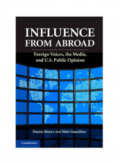 Influence From Abroad: Foreign Voices, The Media, And U.S. Public Opinion Hardcover