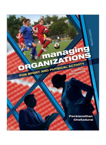 Managing Organizations For Sport And Physical Activity: A Systems Perspective Paperback 4