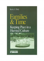 Families & Time: Keeping Pace In A Hurried Culture Paperback
