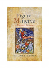 The Figure of Minerva in Medieval Literature Hardcover English by William F. Hodapp