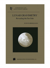 Lunar Gravimetry: Revealing The Far-Side (Astrophysics And Space Science Library) Paperback