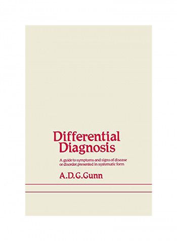 Differential Diagnosis : A Guide To Symptoms And Signs Of Common Diseases And Disorders, Presented In Systematic Form Paperback English by A.D. Gunn