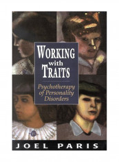 Working With Traits: Psychotherapy Of Personality Disorders Hardcover