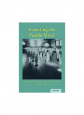 Inventing The Feeble Mind : A History Of Intellectual Disability In The United States Paperback