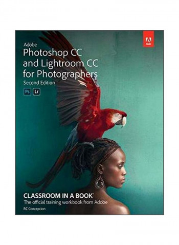 Adobe Photoshop Cc And Lightroom Cc For Photographers: Classroom In A Book Paperback 2