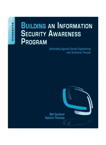 Building An Information Security Awareness Program: Defending Against Social Engineering And Technical Threats Paperback