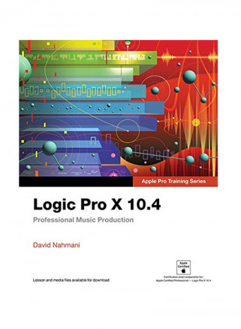 Logic Pro X 10.4 - Apple Pro Training Series: Professional Music Production Paperback English by David Nahmani - June 21, 2018