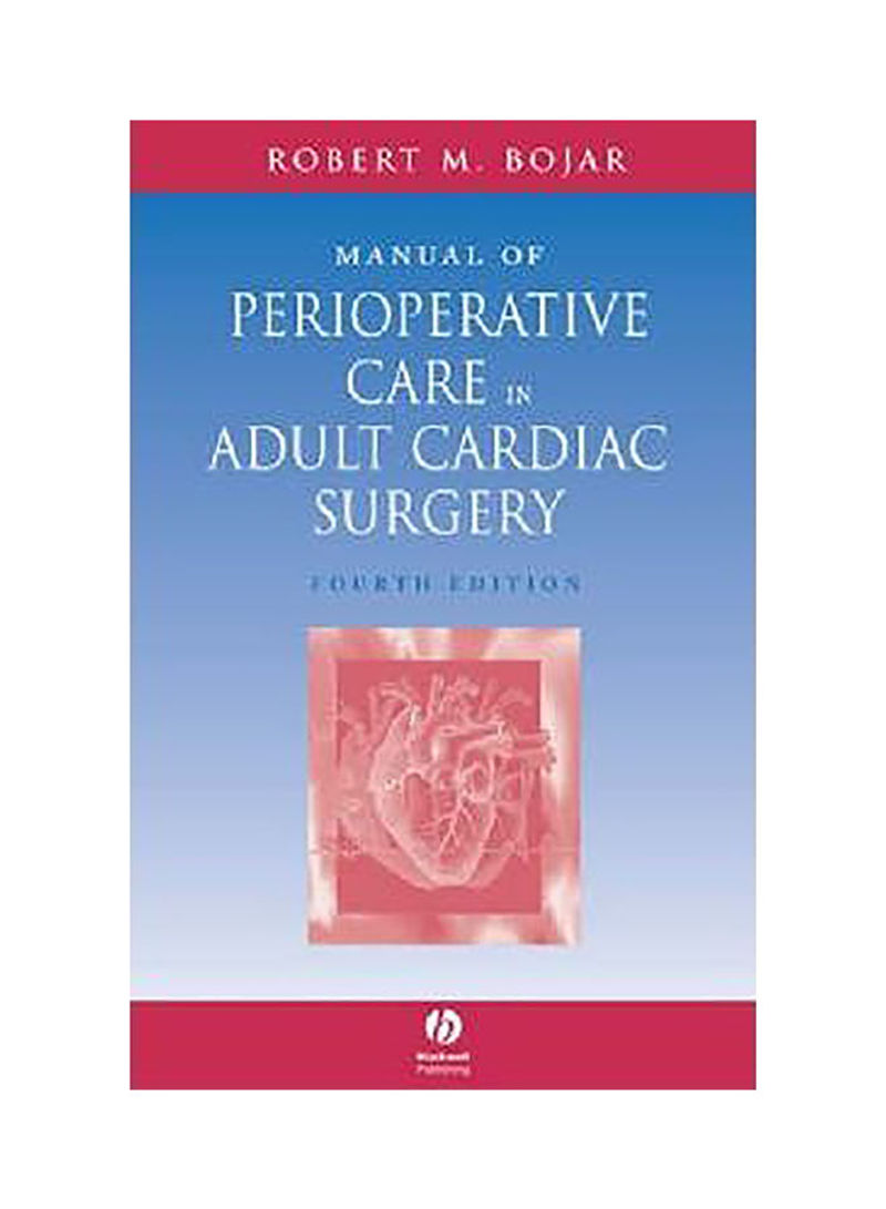 Manual Of Perioperative Care In Adult Cardiac Surgery Paperback 4th Revised Edition