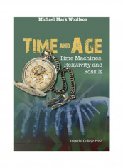 Time And Age: Time Machines, Relativity And Fossils Hardcover