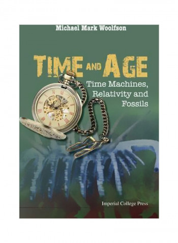 Time And Age: Time Machines, Relativity And Fossils Hardcover