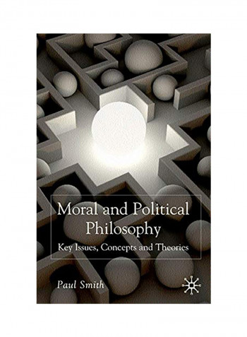Moral And Political Philosophy: Key Issues, Concepts And Theories Paperback