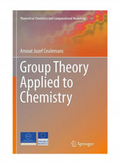 Group Theory Applied To Chemistry (Theoretical Chemistry And Computational Modelling) Paperback
