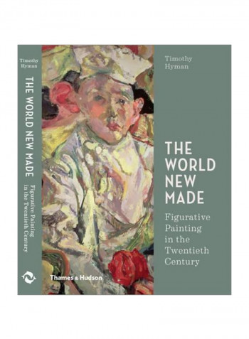 The World New Made: Figurative Painting In The Twentieth Century Hardcover