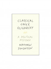 Classical Greek Oligarchy: A Political History Hardcover