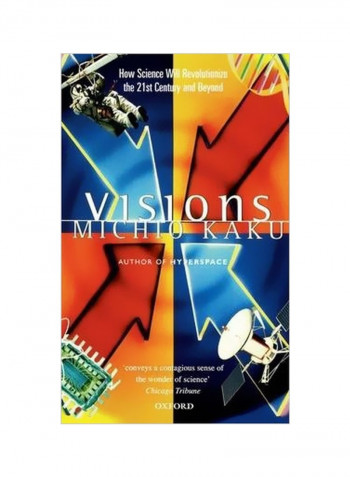 Visions : How Science Will Revolutionize The 21st Century And Beyond Paperback
