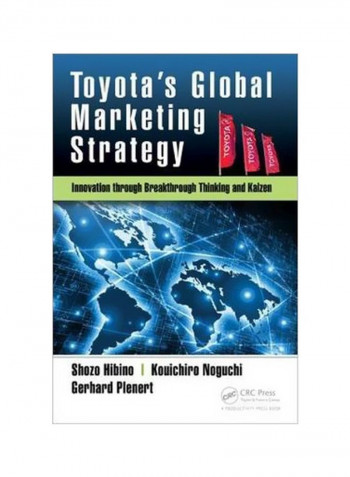 Toyota's Global Marketing Strategy: Innovation Through Breakthrough Thinking And Kaizen Hardcover