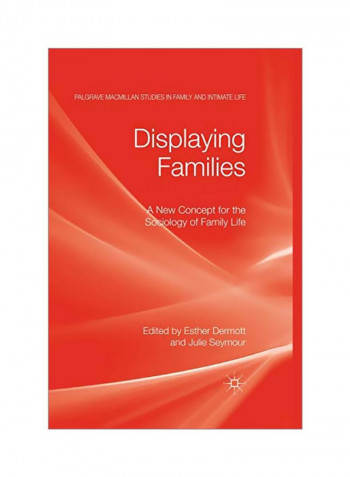Displaying Families: A New Concept For The Sociology Of Family Life Paperback