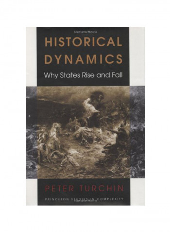 Historical Dynamics Why States Rise And Fall Hardcover 1