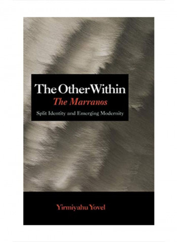 The Other Within: The Marranos: Split Identity And Emerging Modernity Hardcover 1