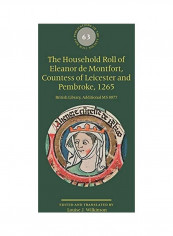 The Household Roll of Eleanor de Montfort, Countess of Leicester and Pembroke, 1265 Hardcover English by Louise J. Wilkinson