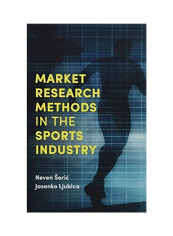 Market Research Methods In The Sports Industry Hardcover English by Neven Seric
