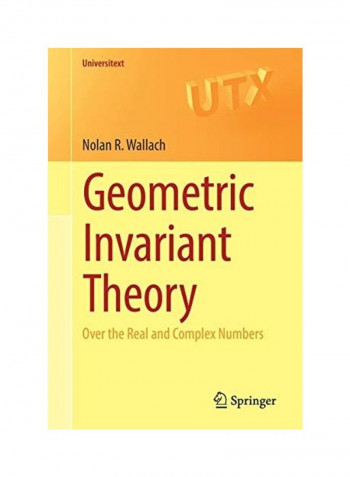 Geometric Invariant Theory Over The Real And Complex Numbers Paperback English by Nolan R. Wallach