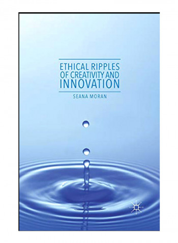 Ethical Ripples Of Creativity And Innovation Paperback