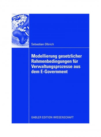Modellierung Gesetzlicher Rahmenbedingungen Fur Verwaltungsprozesse Aus Dem E-Government Paperback
