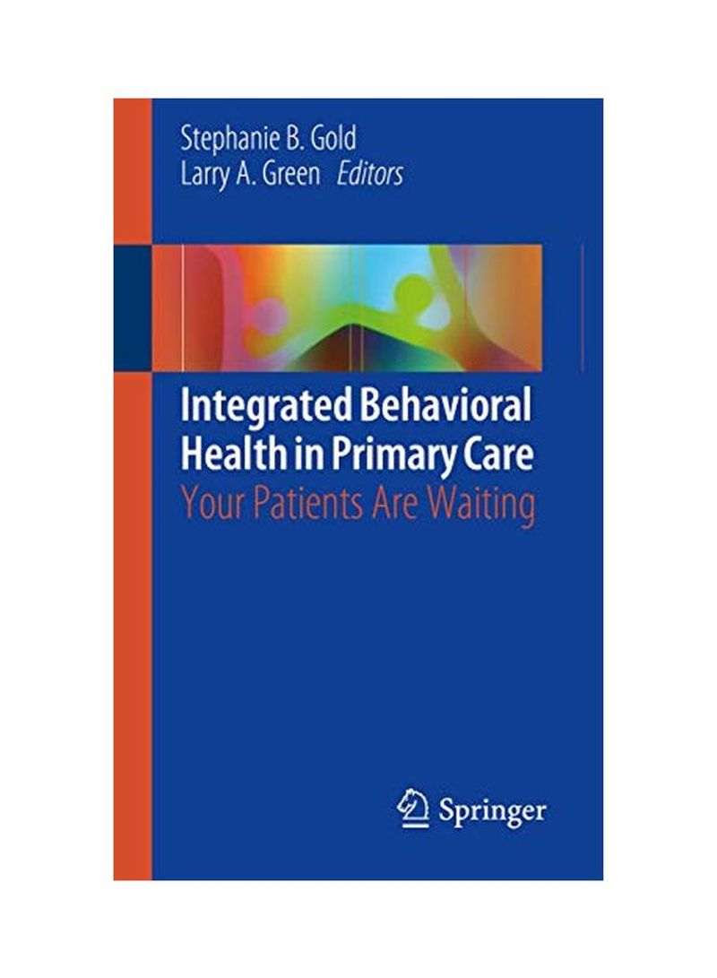 Integrated Behavioral Health In Primary Care: Your Patients Are Waiting Paperback