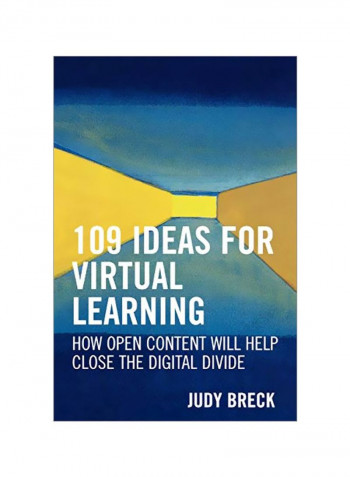 109 Ideas For Virtual Learning : How Open Content Will Help Close The Digital Divide Paperback