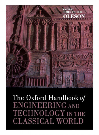The Oxford Handbook Of Engineering And Technology In The Classical World Paperback