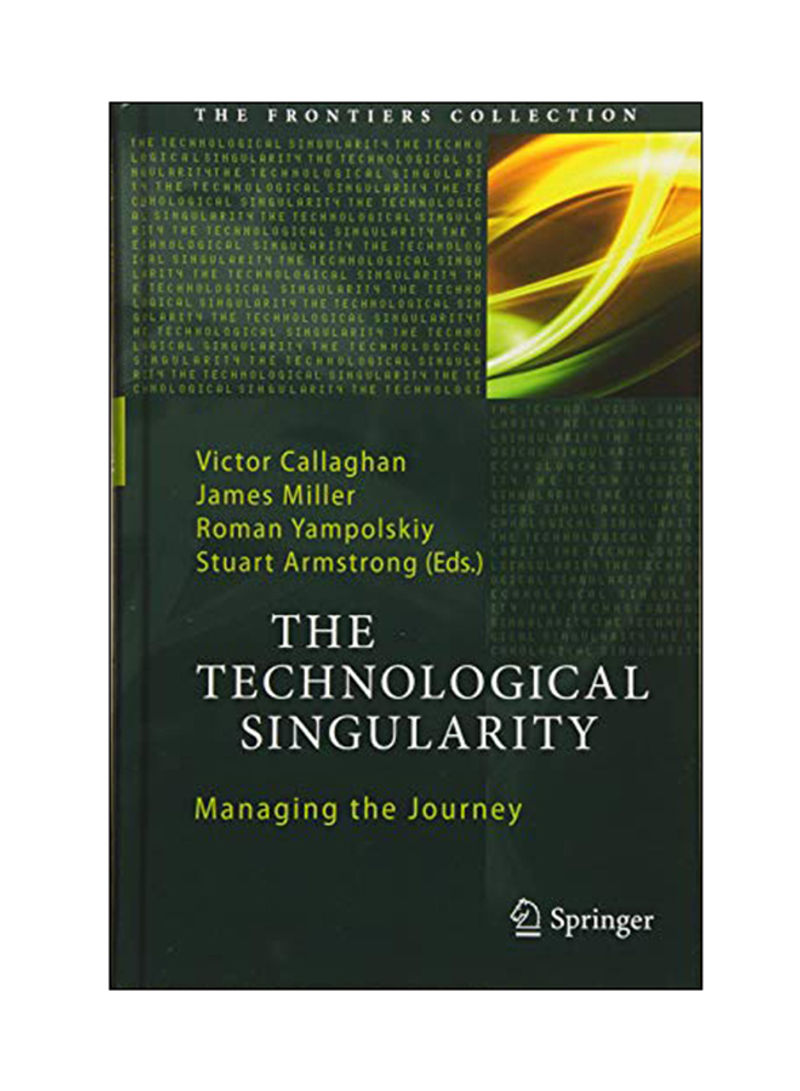 The Technological Singularity: Managing the Journey Hardcover 1