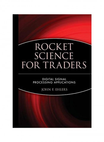 Rocket Science For Traders: Digital Signal Processing Applications Hardcover English by John F. Ehlers - 30 July 2001