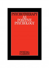 Psychotherapy As Positive Psychology Paperback