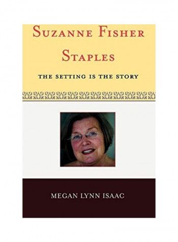 Suzanne Fisher Staples: The Setting Is The Story Hardcover English by Megan Lynn Isaac