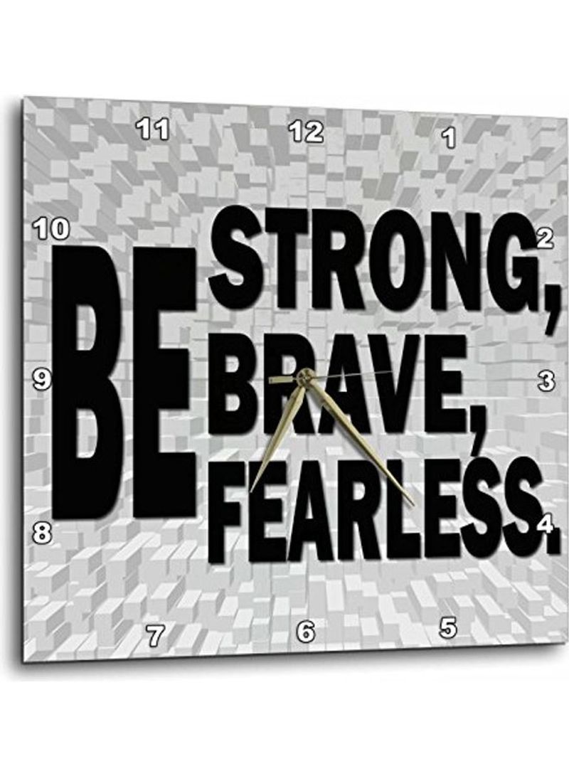 Be Strong Brave Fearless Motivational Wall Clock Multicolour 13x13inch