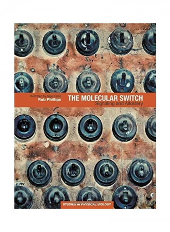 The Molecular Switch: Signaling and Allostery Hardcover English by Rob Phillips