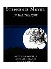 Stephenie Meyer: In the Twilight Hardcover English by James  Jr. Blasingame
