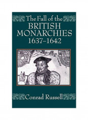 The Fall Of The British Monarchies 1637-1642 Paperback