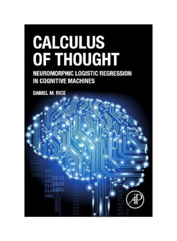 Calculus Of Thought: Neuromorphic Logistic Regression In Cognitive Machines Hardcover