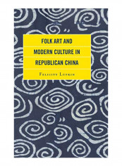 Folk Art and Modern Culture in Republican China Hardcover